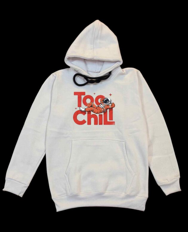TOO CHILL- HOODIE